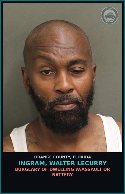 CCW arrest card for INGRAM, WALTER LECURRY in Orange County: BURGLARY OF DWELLING W/ASSAULT OR BATTERY