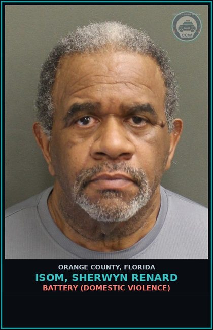 CCW arrest card for ISOM, SHERWYN RENARD in Orange County: BATTERY (DOMESTIC VIOLENCE)