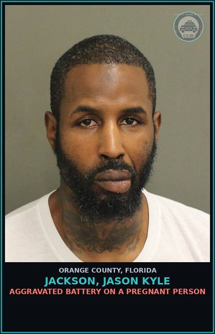 CCW arrest card for JACKSON, JASON KYLE in Orange County: AGGRAVATED BATTERY ON A PREGNANT PERSON
