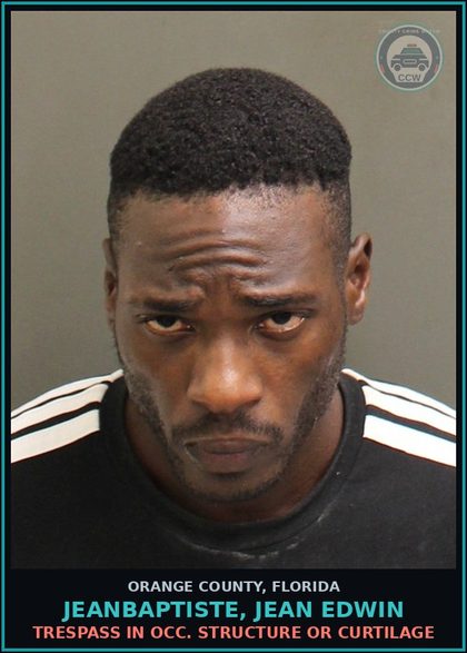 CCW arrest card for JEANBAPTISTE, JEAN EDWIN in Orange County: TRESPASS IN OCC. STRUCTURE OR CURTILAGE