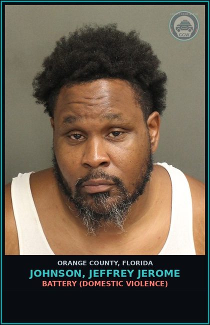 CCW arrest card for JOHNSON, JEFFREY JEROME in Orange County: BATTERY (DOMESTIC VIOLENCE)