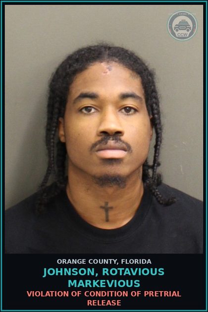 CCW arrest card for JOHNSON, ROTAVIOUS MARKEVIOUS in Orange County: VIOLATION OF CONDITION OF PRETRIAL RELEASE