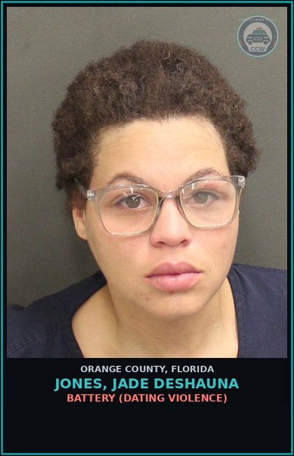 CCW arrest card for JONES, JADE DESHAUNA in Orange County: BATTERY (DATING VIOLENCE)
