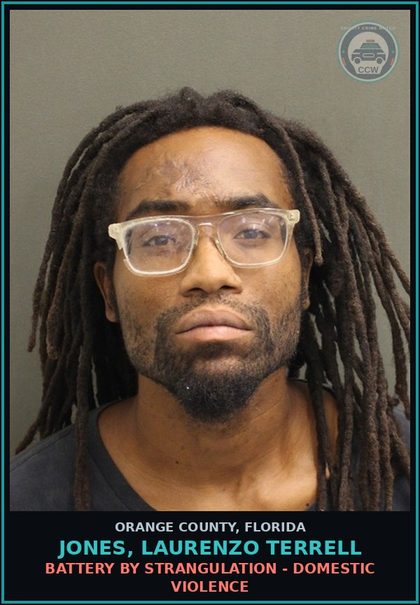 CCW arrest card for JONES, LAURENZO TERRELL in Orange County: BATTERY BY STRANGULATION - DOMESTIC VIOLENCE