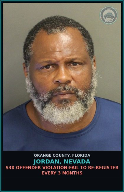 CCW arrest card for JORDAN, NEVADA in Orange County: s3x OFFENDER VIOLATION-FAIL TO RE-REGISTER EVERY 3 MONTHS