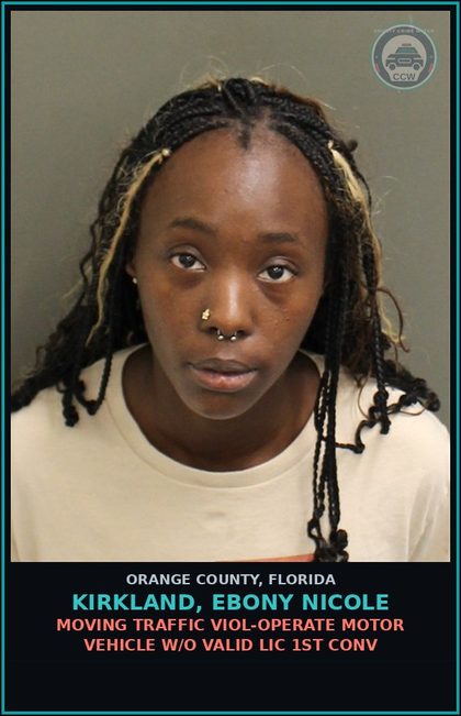 CCW arrest card for KIRKLAND, EBONY NICOLE in Orange County: MOVING TRAFFIC VIOL-OPERATE MOTOR VEHICLE W/O VALID LIC 1ST CONV