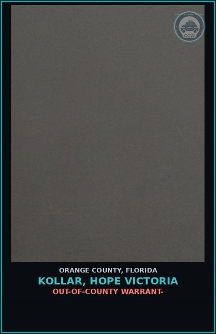 CCW arrest card for KOLLAR, HOPE VICTORIA in Orange County: OUT-OF-COUNTY WARRANT-