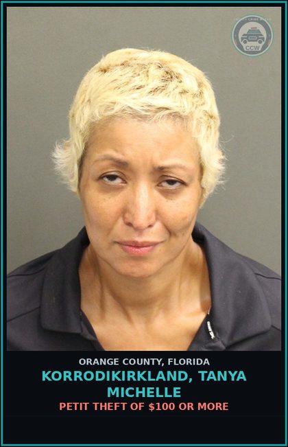 CCW arrest card for KORRODIKIRKLAND, TANYA MICHELLE in Orange County: PETIT THEFT OF $100 OR MORE