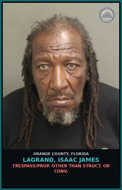 CCW arrest card for LAGRAND, ISAAC JAMES in Orange County: TRESPASS/PROP. OTHER THAN STRUCT. OR CONV.