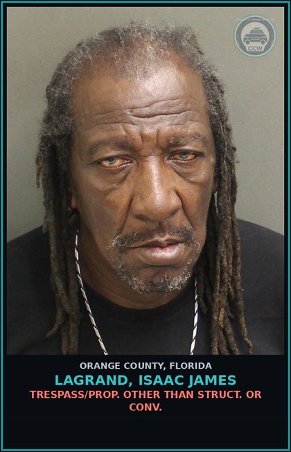 CCW arrest card for LAGRAND, ISAAC JAMES in Orange County: TRESPASS/PROP. OTHER THAN STRUCT. OR CONV.
