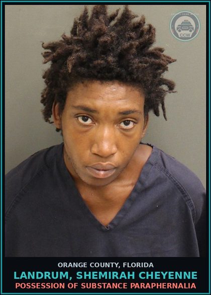 CCW arrest card for LANDRUM, SHEMIRAH CHEYENNE in Orange County: POSSESSION OF DRUG PARAPHERNALIA