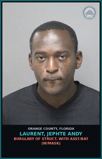 CCW arrest card for LAURENT, JEPHTE ANDY in Orange County: BURGLARY OF STRUCT. WITH ASST/BAT (W/MASK)