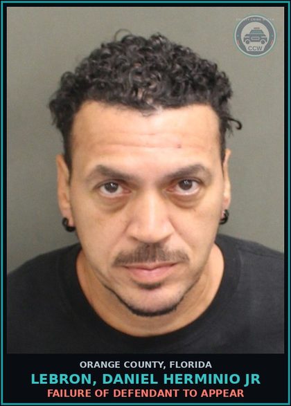 CCW arrest card for LEBRON, DANIEL HERMINIO JR in Orange County: FAILURE OF DEFENDANT TO APPEAR
