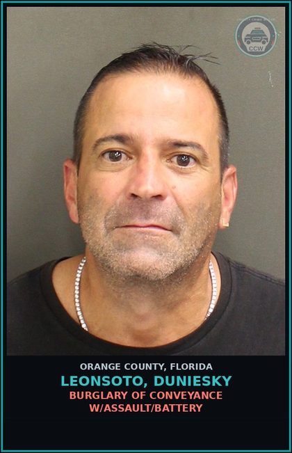 CCW arrest card for LEONSOTO, DUNIESKY in Orange County: BURGLARY OF CONVEYANCE W/ASSAULT/BATTERY