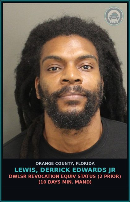 CCW arrest card for LEWIS, DERRICK EDWARDS JR in Orange County: DWLSR REVOCATION EQUIV STATUS (2 PRIOR) (10 DAYS MIN. MAND)