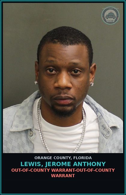 CCW arrest card for LEWIS, JEROME ANTHONY in Orange County: OUT-OF-COUNTY WARRANT-OUT-OF-COUNTY WARRANT