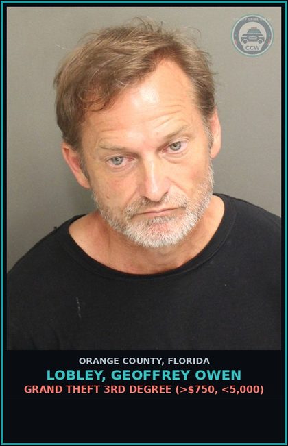 CCW arrest card for LOBLEY, GEOFFREY OWEN in Orange County: GRAND THEFT 3RD DEGREE (>$750, <5,000)