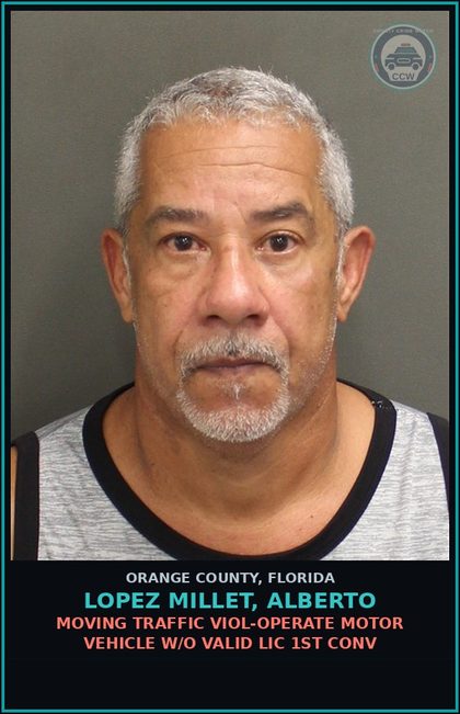 CCW arrest card for LOPEZ MILLET, ALBERTO in Orange County: MOVING TRAFFIC VIOL-OPERATE MOTOR VEHICLE W/O VALID LIC 1ST CONV