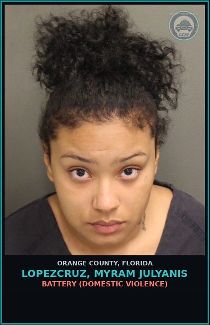 CCW arrest card for LOPEZCRUZ, MYRAM JULYANIS in Orange County: BATTERY (DOMESTIC VIOLENCE)