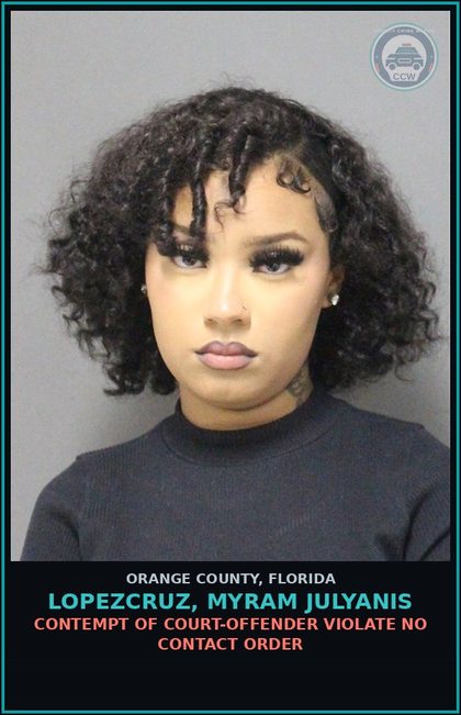 CCW arrest card for LOPEZCRUZ, MYRAM JULYANIS in Orange County: CONTEMPT OF COURT-OFFENDER VIOLATE NO CONTACT ORDER
