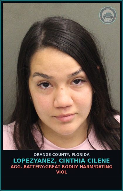 CCW arrest card for LOPEZYANEZ, CINTHIA CILENE in Orange County: AGG. BATTERY/GREAT BODILY HARM/DATING VIOL