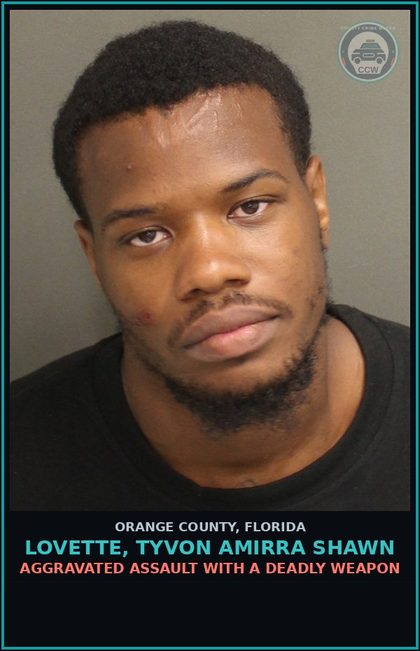 CCW arrest card for LOVETTE, TYVON AMIRRA SHAWN in Orange County: AGGRAVATED ASSAULT WITH A DEADLY WEAPON