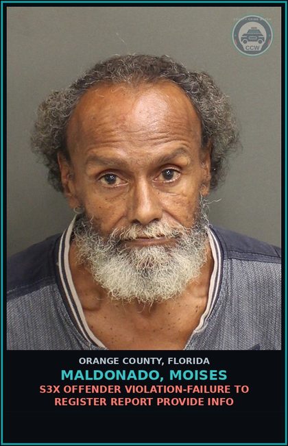 CCW arrest card for MALDONADO, MOISES in Orange County, Florida: s3x OFFENDER VIOLATION-FAILURE TO REGISTER REPORT PROVIDE INFO