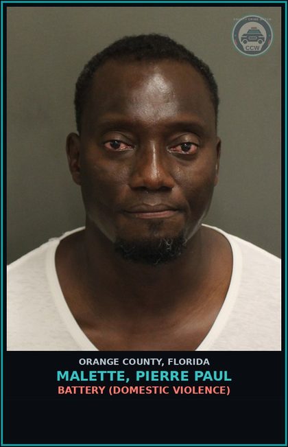 CCW arrest card for MALETTE, PIERRE PAUL in Orange County: BATTERY (DOMESTIC VIOLENCE)