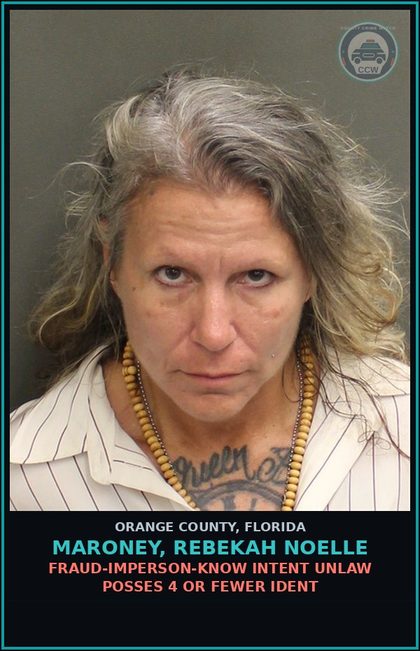 CCW arrest card for MARONEY, REBEKAH NOELLE in Orange County: FRAUD-IMPERSON-KNOW INTENT UNLAW POSSES 4 OR FEWER IDENT