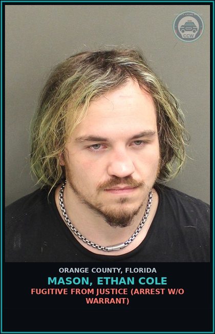 CCW arrest card for MASON, ETHAN COLE in Orange County: FUGITIVE FROM JUSTICE (arrest w/o warrant)