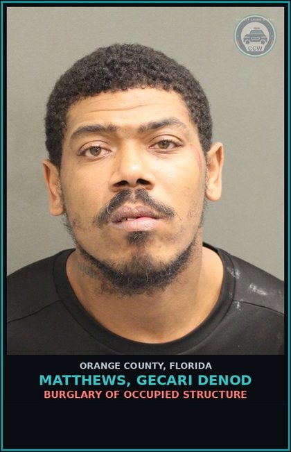 CCW arrest card for MATTHEWS, GECARI DENOD in Orange County: BURGLARY OF OCCUPIED STRUCTURE