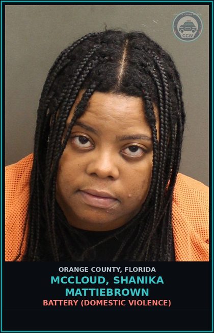 CCW arrest card for MCCLOUD, SHANIKA MATTIEBROWN in Orange County: BATTERY (DOMESTIC VIOLENCE)