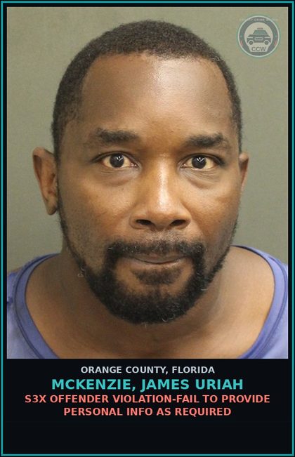 CCW arrest card for MCKENZIE, JAMES URIAH in Orange County: s3x OFFENDER VIOLATION-FAIL TO PROVIDE PERSONAL INFO AS REQUIRED