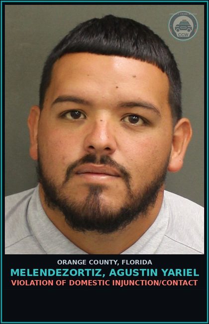 CCW arrest card for MELENDEZORTIZ, AGUSTIN YARIEL in Orange County: VIOLATION OF DOMESTIC INJUNCTION/CONTACT