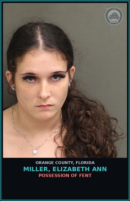 CCW arrest card for MILLER, ELIZABETH ANN in Orange County: POSSESSION OF Fent