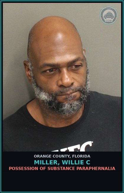 CCW arrest card for MILLER, WILLIE C in Orange County: POSSESSION OF DRUG PARAPHERNALIA