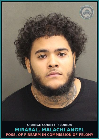 CCW arrest card for MIRABAL, MALACHI ANGEL in Orange County: POSS. OF FIREARM IN COMMISSION OF FELONY