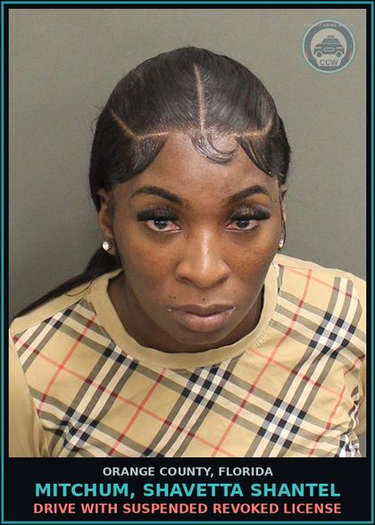 CCW arrest card for MITCHUM, SHAVETTA SHANTEL in Orange County: DRIVE WITH SUSPENDED REVOKED LICENSE