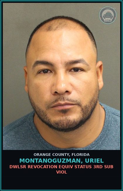 CCW arrest card for MONTANOGUZMAN, URIEL in Orange County: DWLSR REVOCATION EQUIV STATUS 3RD SUB VIOL