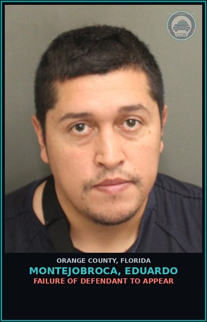 CCW arrest card for MONTEJOBROCA, EDUARDO in Orange County: FAILURE OF DEFENDANT TO APPEAR
