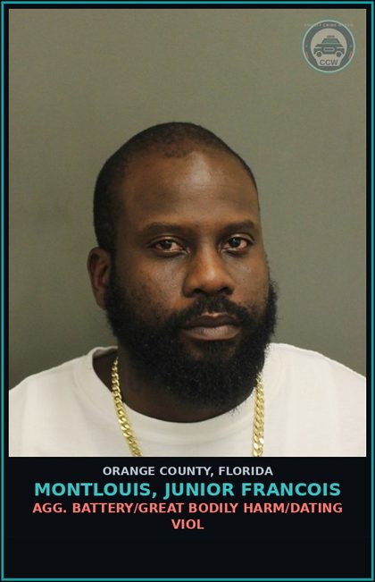 CCW arrest card for MONTLOUIS, JUNIOR FRANCOIS in Orange County: AGG. BATTERY/GREAT BODILY HARM/DATING VIOL