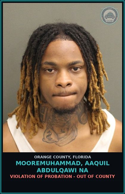 CCW arrest card for MOOREMUHAMMAD, AAQUIL ABDULQAWI NA in Orange County: VIOLATION OF PROBATION - OUT OF COUNTY