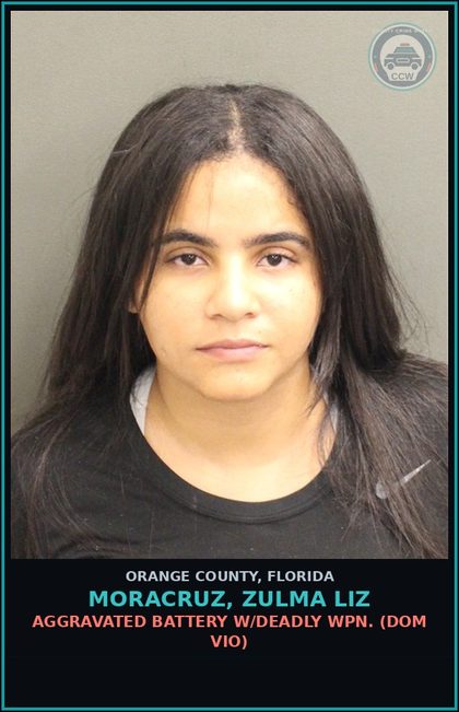 CCW arrest card for MORACRUZ, ZULMA LIZ in Orange County: AGGRAVATED BATTERY W/DEADLY WPN. (DOM VIO)