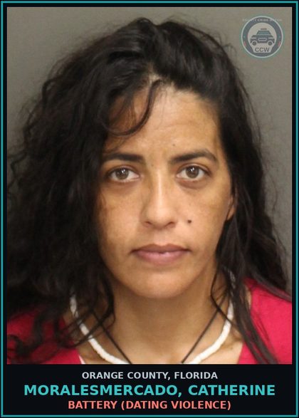 CCW arrest card for MORALESMERCADO, CATHERINE in Orange County: BATTERY (DATING VIOLENCE)