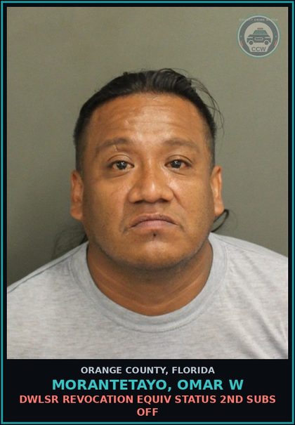CCW arrest card for MORANTETAYO, OMAR W in Orange County: DWLSR REVOCATION EQUIV STATUS 2ND SUBS OFF