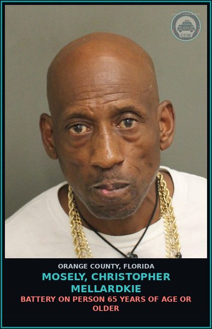 CCW arrest card for MOSELY, CHRISTOPHER MELLARDKIE in Orange County: BATTERY ON PERSON 65 YEARS OF AGE OR OLDER