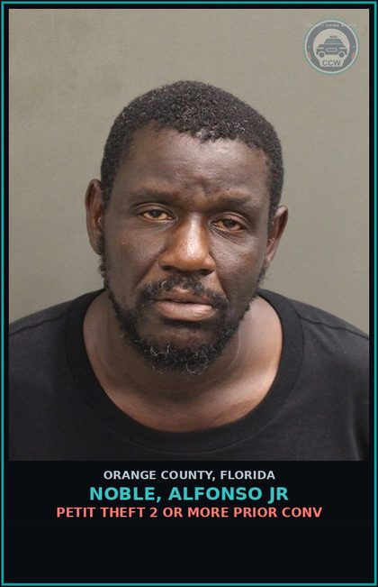 CCW arrest card for NOBLE, ALFONSO JR in Orange County: PETIT THEFT 2 OR MORE PRIOR CONV