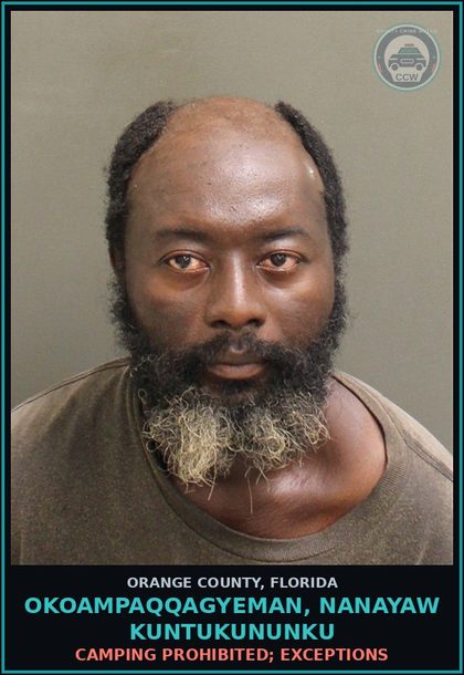 CCW arrest card for OKOAMPAQQAGYEMAN, NANAYAW KUNTUKUNUNKU in Orange County: CAMPING PROHIBITED; EXCEPTIONS