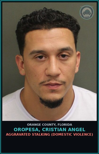 CCW arrest card for OROPESA, CRISTIAN ANGEL in Orange County: AGGRAVATED STALKING (DOMESTIC VIOLENCE)