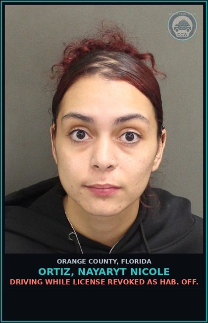 CCW arrest card for ORTIZ, NAYARYT NICOLE in Orange County: DRIVING WHILE LICENSE REVOKED AS HAB. OFF.